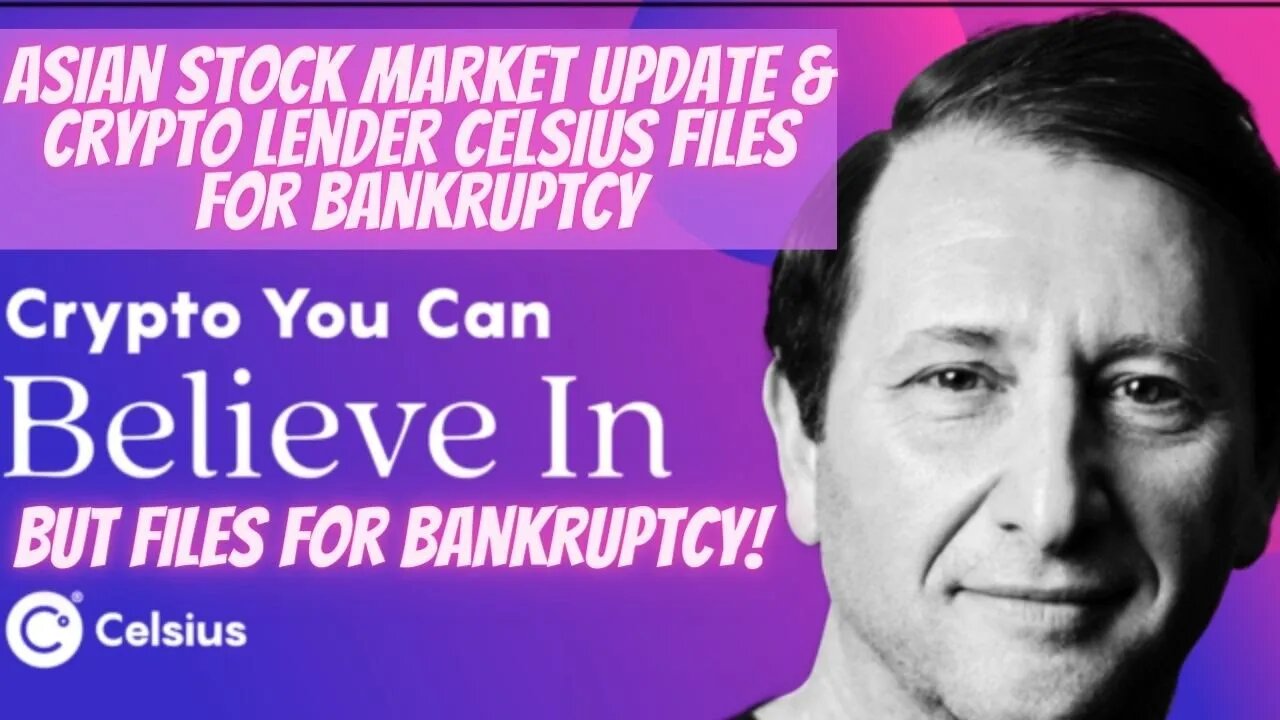 Asian Stock Market Update & Crypto Lender Celsius Files For Bankruptcy!