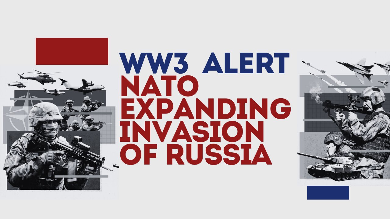 NATO Expanding Invasion Of Russia— Experts Warn The Trigger For WWIII Has Never Been Closer