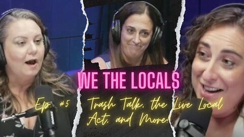 We The Locals Livestream #5 - Trash Talk, the Live Local Act, and More!