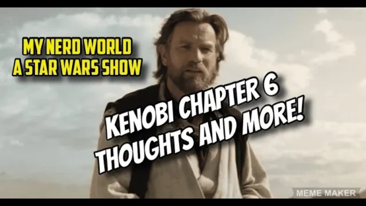 Obi Wan Kenobi Chapter 6 finale thoughts and more!