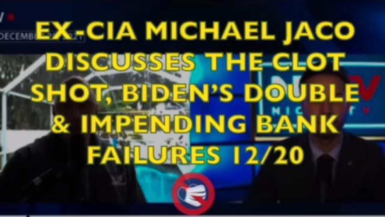 Ex-CIA Michael Jaco Discusses The Clot-Shots, Biden's Double & The Impending Bank Failures