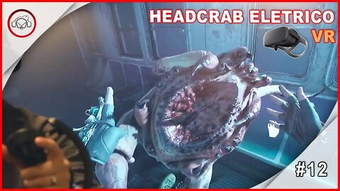 Half Life Alyx, Headcrab Eletrico VR #12 - Gameplay PT-BR