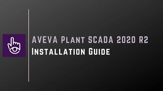 AVEVA Plant SCADA 2020 R2 Installation Guide | AVEVA |