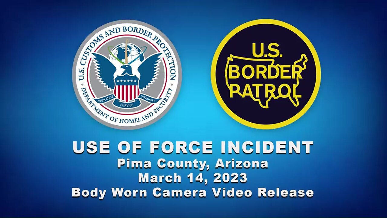 USBP Use of Force Incident, Sasabe, Arizona. March 14, 2023