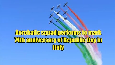 Italian air force performs to mark 74th anniversary of Republic Day in Italy