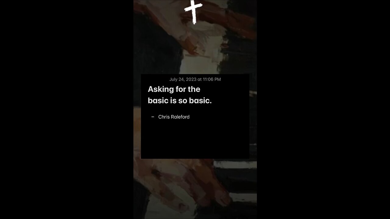 Asking for the basic is so basic - Chris Raleford