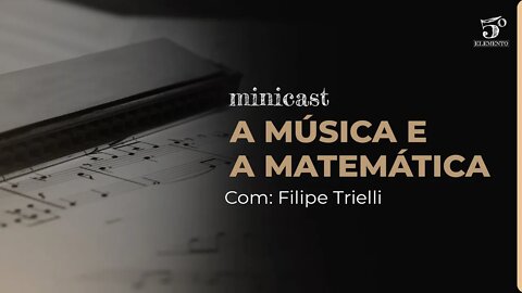 A MÚSICA E A MATEMÁTICA | MINICAST 5º ELEMENTO