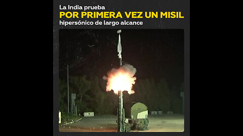 Primer lanzamiento de prueba de un misil hipersónico de largo alcance en la India