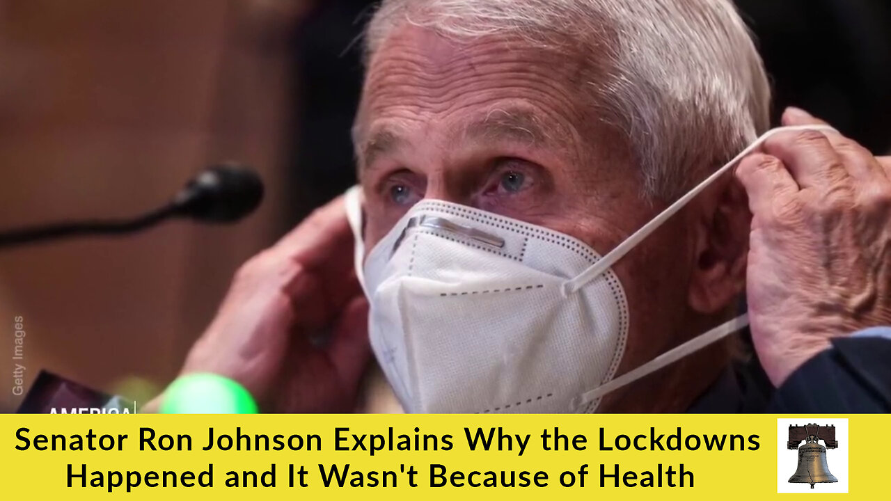 Senator Ron Johnson Explains Why the Lockdowns Happened and It Wasn't Because of Health