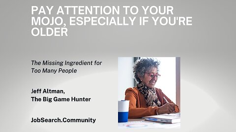 Pay Attention to Your Mojo Especially If you're Older