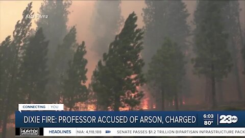 Dixie Fire: Professor accused of arson, charged