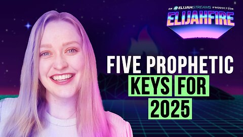 FIVE PROPHETIC KEYS FOR 2025 ElijahFire: Ep. 541 – MARIEL VILLARREAL