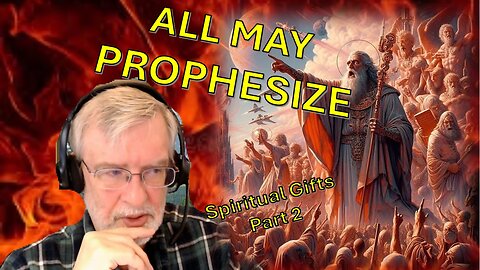 All May Prophesize?? – Part 2- Spiritual Gifts – 1st Church of the Internet