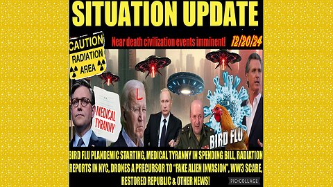 SITUATION UPDATE 12/20/24 - Bird Flu Plandemic, Radiation Spikes Nyc, Spending Bill Medical Tyranny