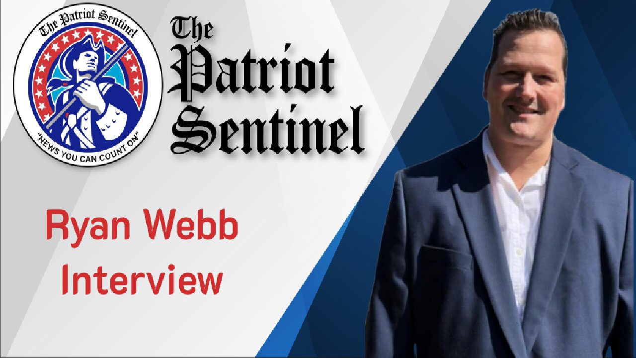 Ryan Webb Interview | Patriot Sentinel Podcast