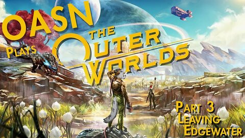 On A Side Note Gaming: Kyle Plays Outer Worlds Part 3 Leaving Edgewater