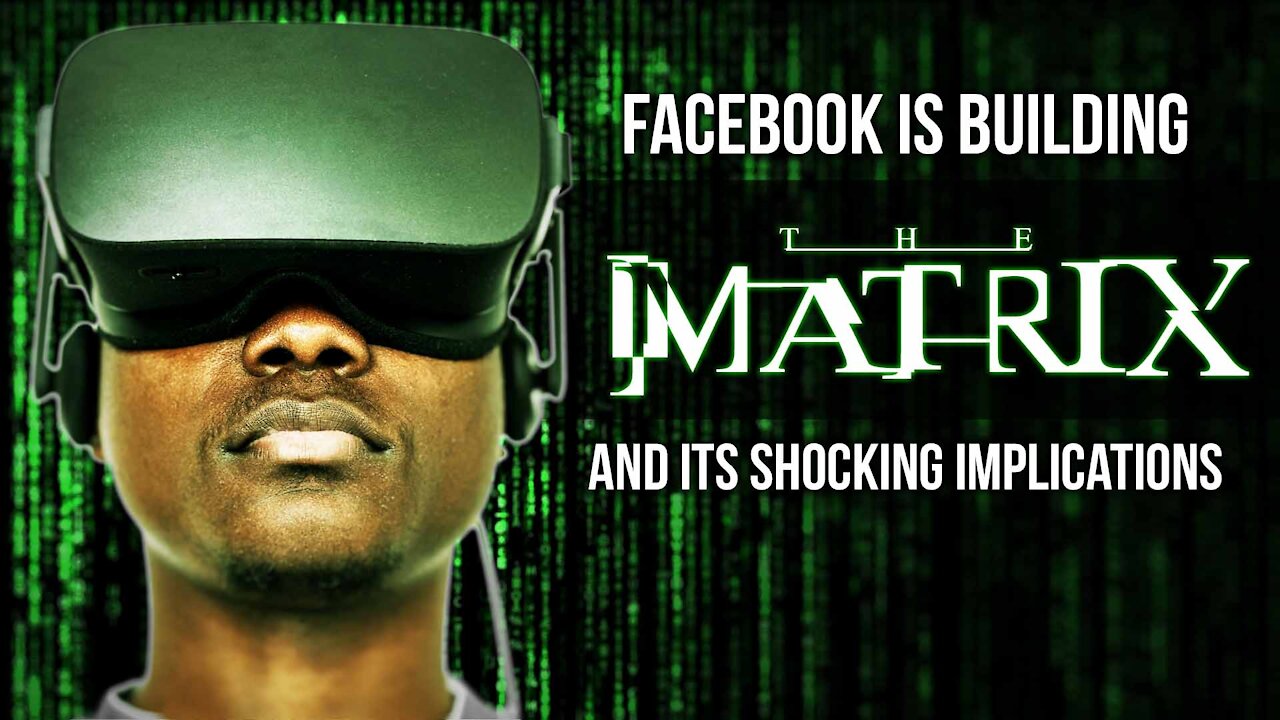 Facebook Is Building the Matrix and Its Shocking Implications