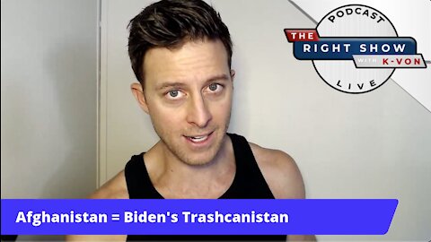 26: "The Right Show" Podcast - Afghans Back, Alright (w/ K-von)