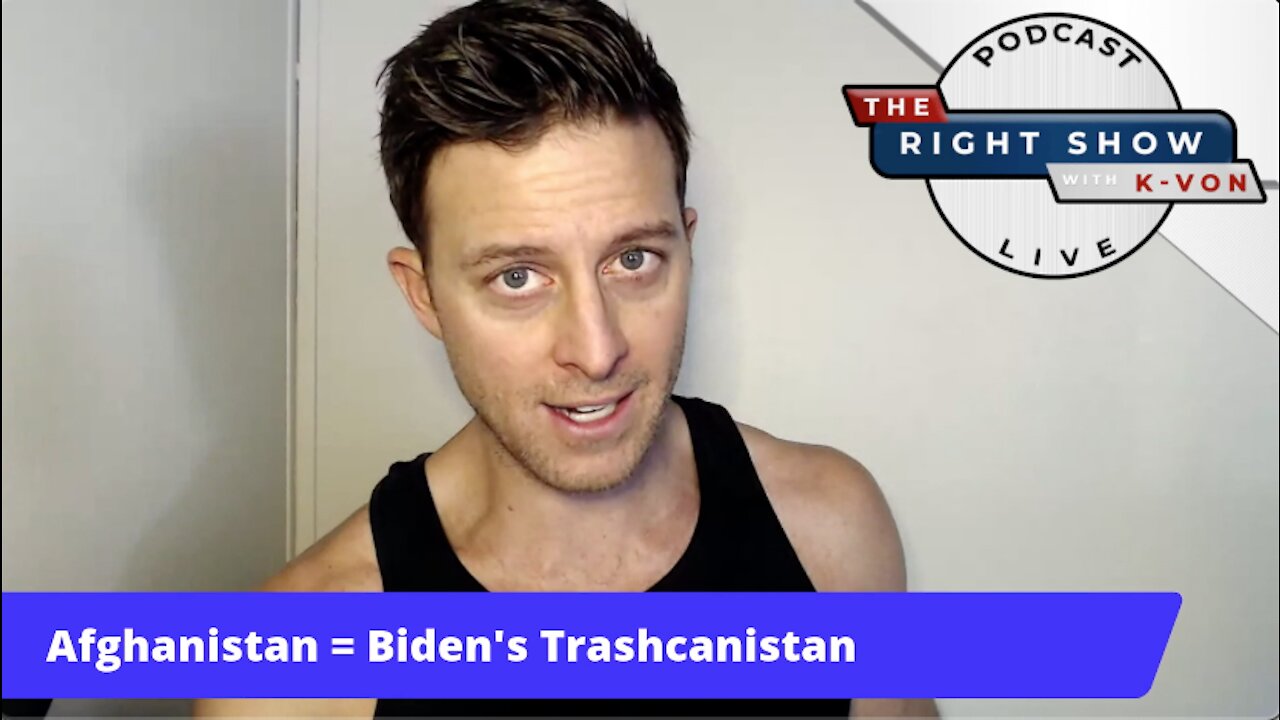 26: "The Right Show" Podcast - Afghans Back, Alright (w/ K-von)