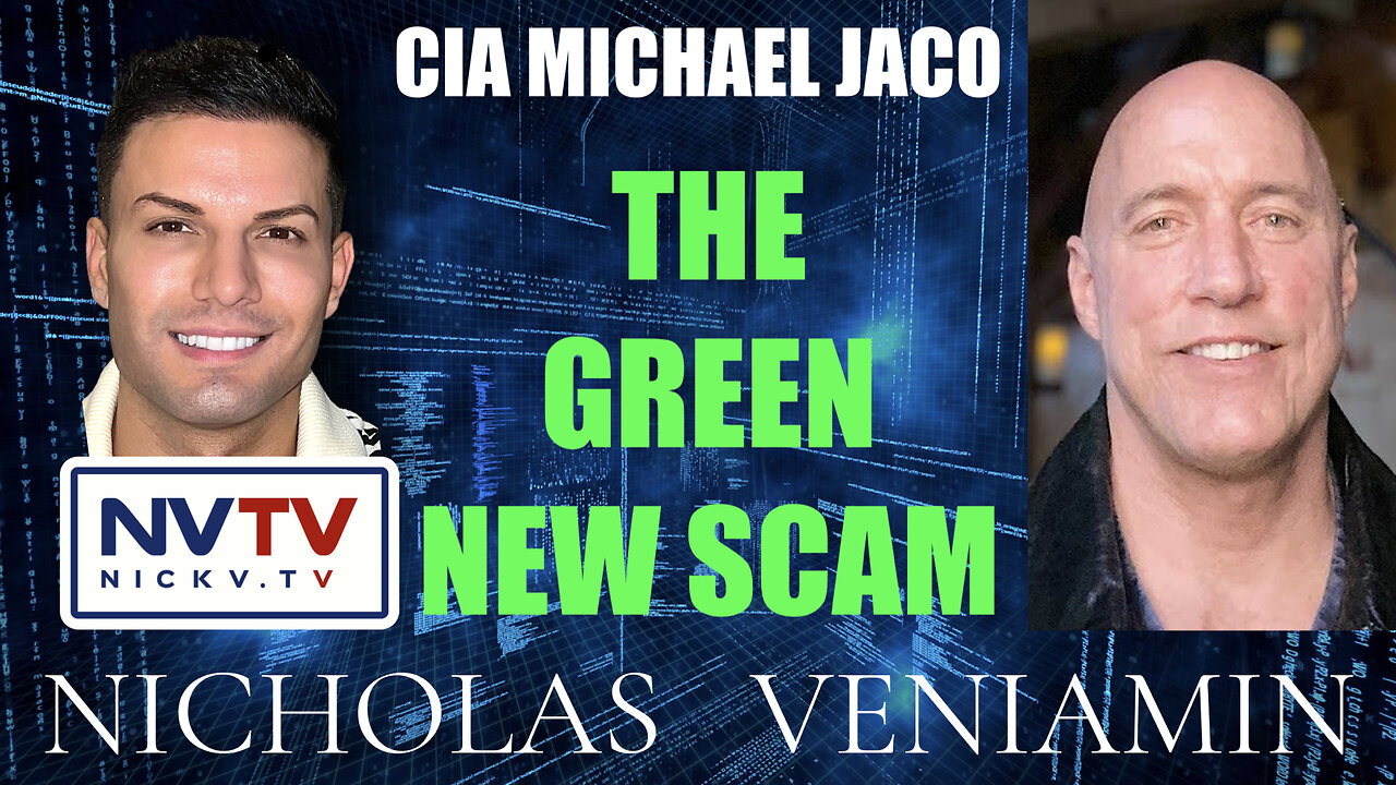 CIA Michael Jaco Discusses The Green New Scam with Nicholas Veniamin