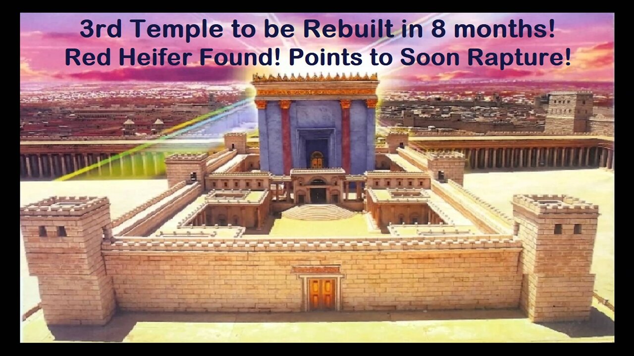 Bible Shows 8 Months to Re-Build Jewish Temple! Rapture Soon? RevelationChapter12dotCom [mirrored]