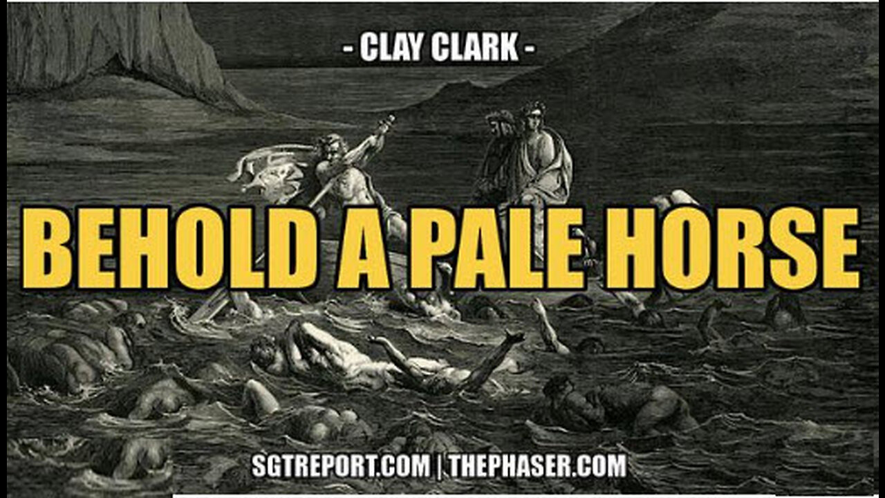 SGT REPORT - BEHOLD A PALE HORSE -- Clay Clark