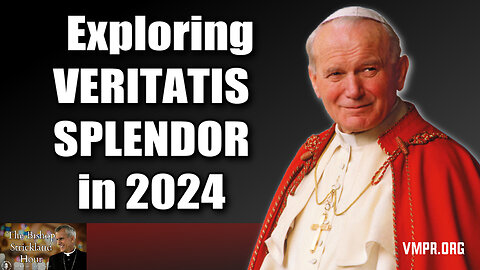 23 Oct 24, The Bishop Strickland Hour: Exploring Veritatis Splendor in 2024