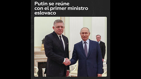 Putin se reúne en Moscú con el primer ministro eslovaco