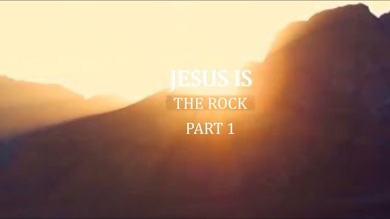 "Jesus is our Rock" Part 1