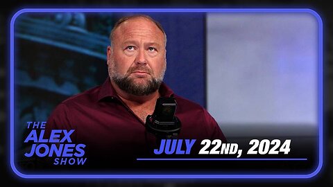 The Alex Jones Show MONDAY FULL SHOW 7/22/24