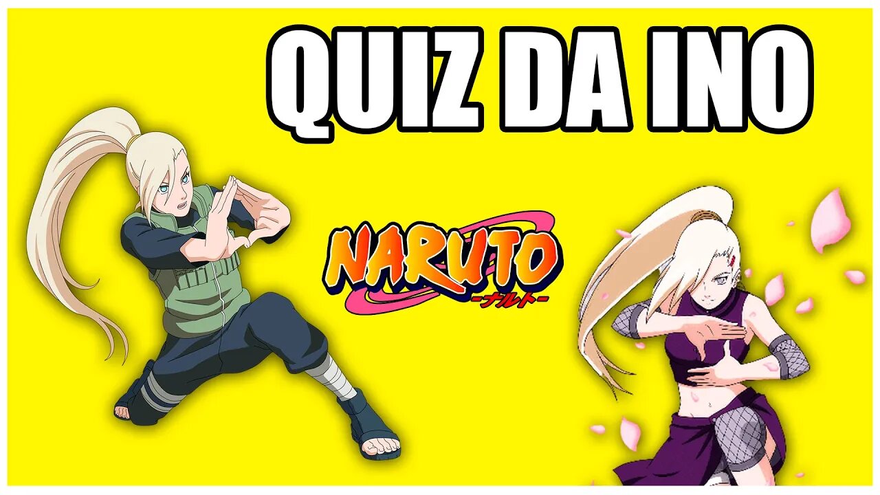 QUIZ DA INO YAMANAKA - 10 PERGUNTAS SOBRE A INO - QUIZ NARUTO