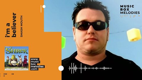 [Music box melodies] - I'm a Believer by Smash Mouth