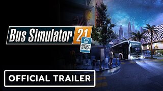 Bus Simulator 21 Next Stop - Official Release Trailer