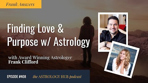 Finding Love and Purpose with Astrology w/ Frank Clifford