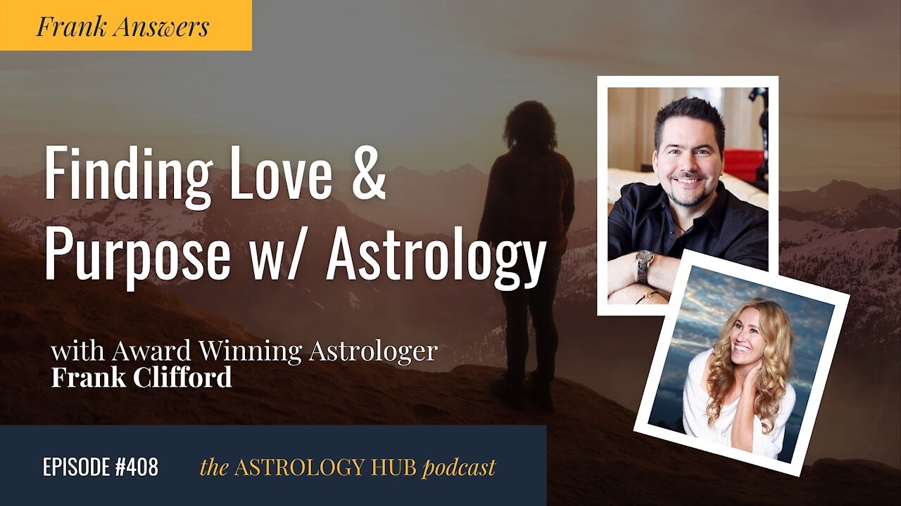 Finding Love and Purpose with Astrology w/ Frank Clifford