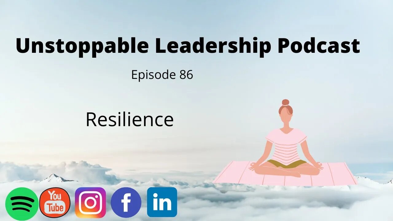 Unstoppable Leadership Podcast Talking about Resilience.