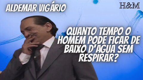 ALDEMAR VIGÁRIO | QUANTO TEMPO O HOMEM PODE FICAR DE BAIXO D'ÁGUA SEM RESPIRAR?