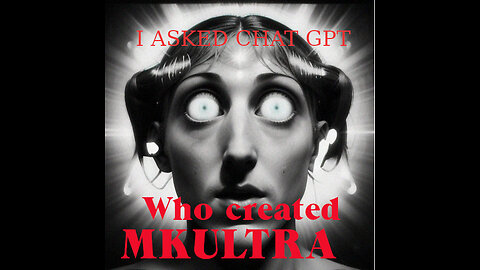 I Asked Chat GPT Who Created MKULTRA