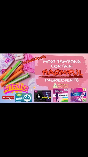 WARNING: Tampons Contain HARMFUL Ingredient