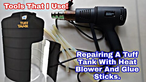 Repairing A Tuff Tank With A Heat Blower And Glue Sticks | Tools That I Use | Quinn Trim