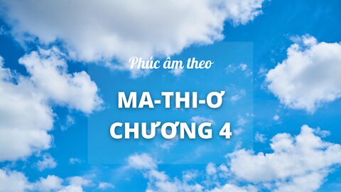 Đọc Thánh Kinh: Ma-thi-ơ - Chương 4