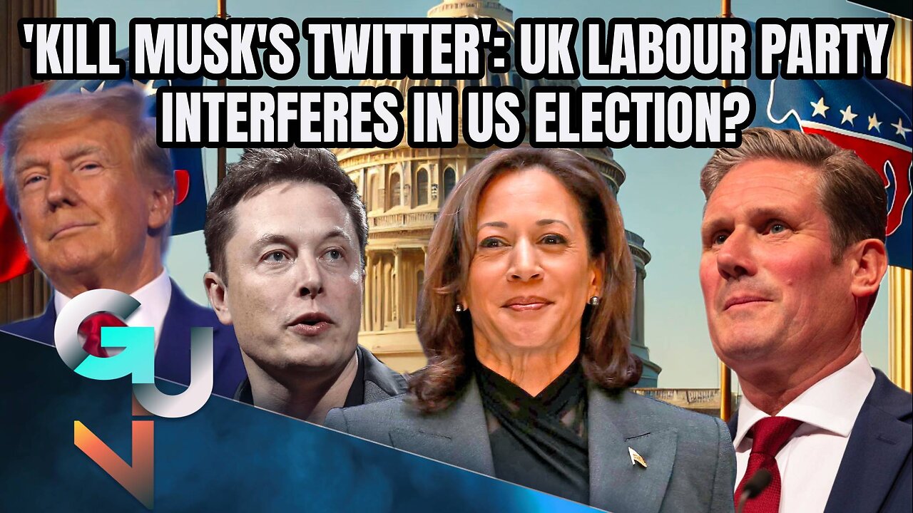 ‘KILL MUSK’S TWITTER’: UK Labour Party’s US Election Interference Aiding the Democrats-Paul Thacker