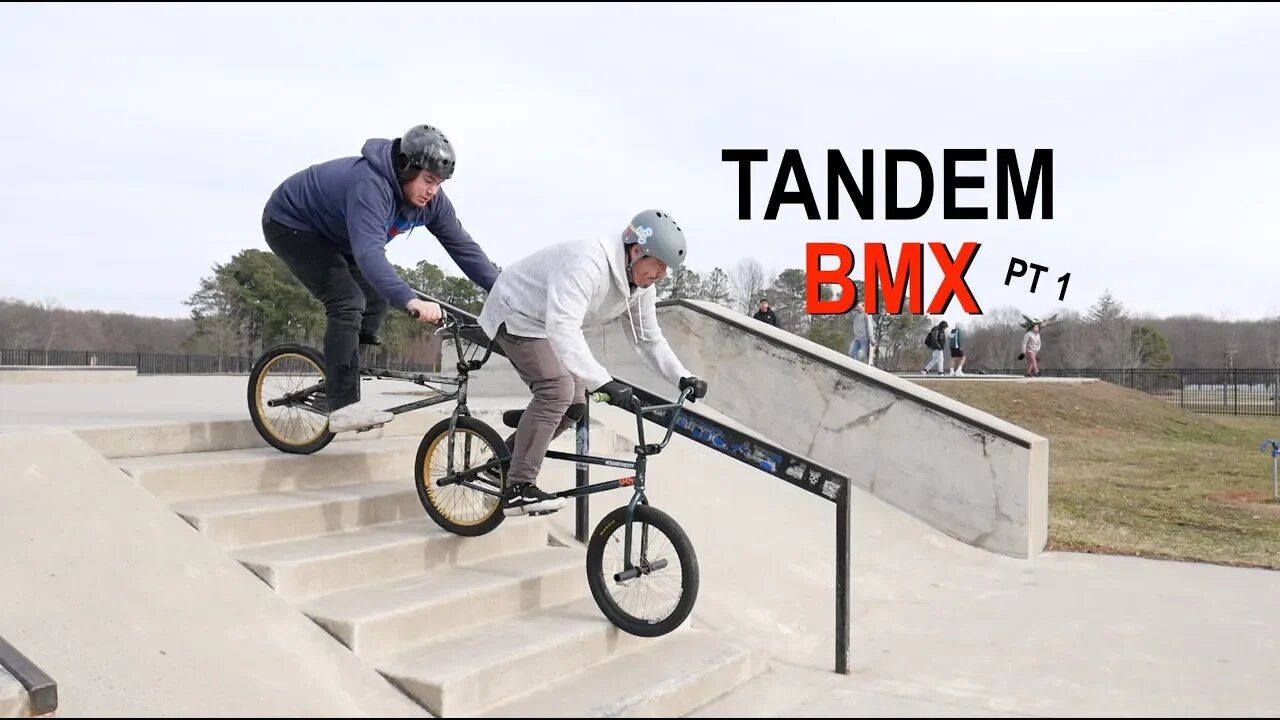 TANDEM **BMX** SESSION! - Pt 1