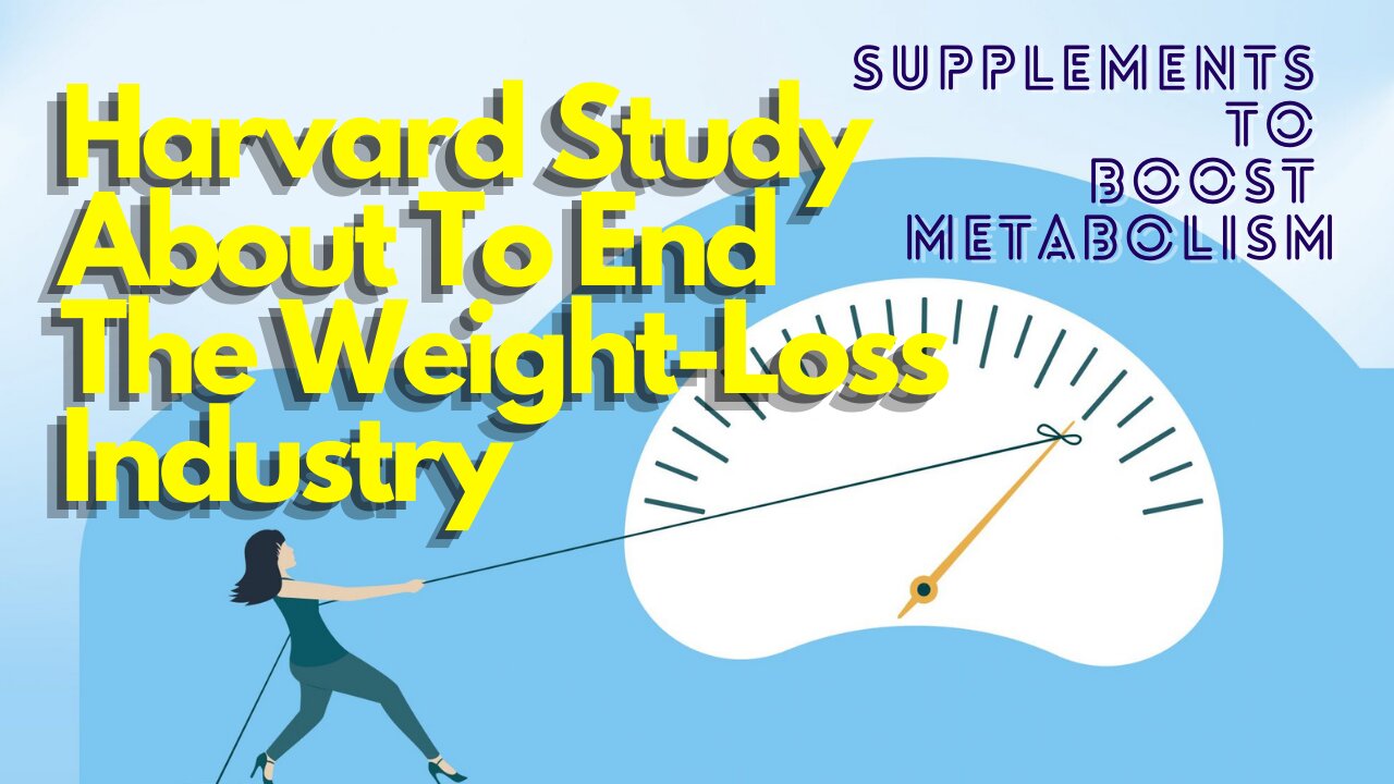 Supplements To Boost Metabolism - Harvard Study About To End The Weight Loss Industry