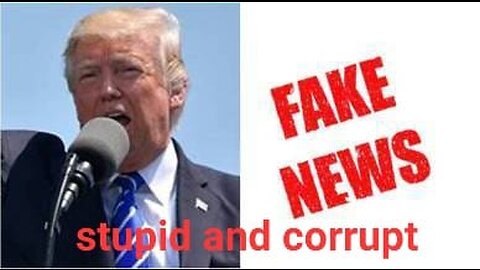 President Donald J. Trump: The Fake News Media is Stupid and Corrupt