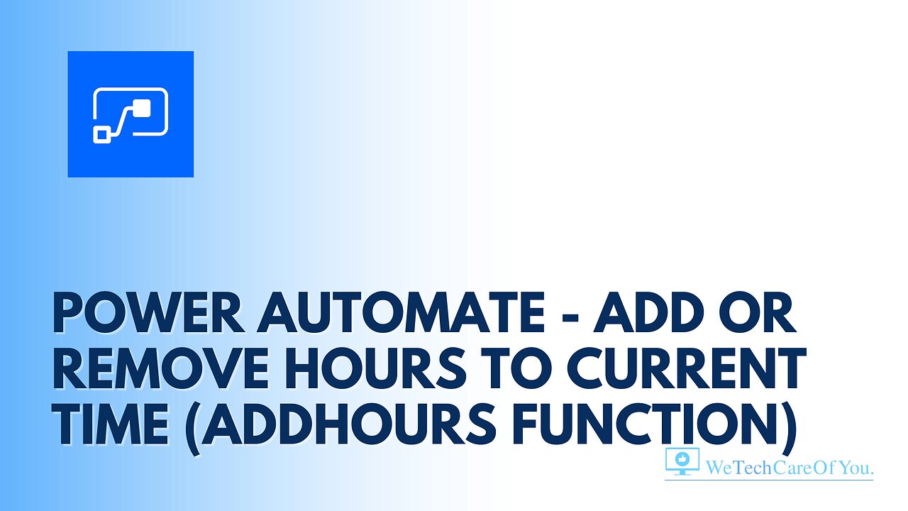 Power Automate - Add or Remove Hours to Current Time (AddHours function)