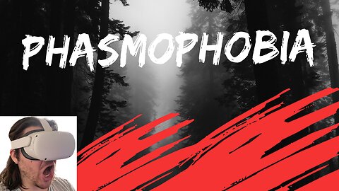 Phasmophobia VR is TERRIFYING