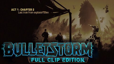 Bulletstorm: Full Clip Edition (Act 1 - Chapter 2) - Last Train from Explosion Town