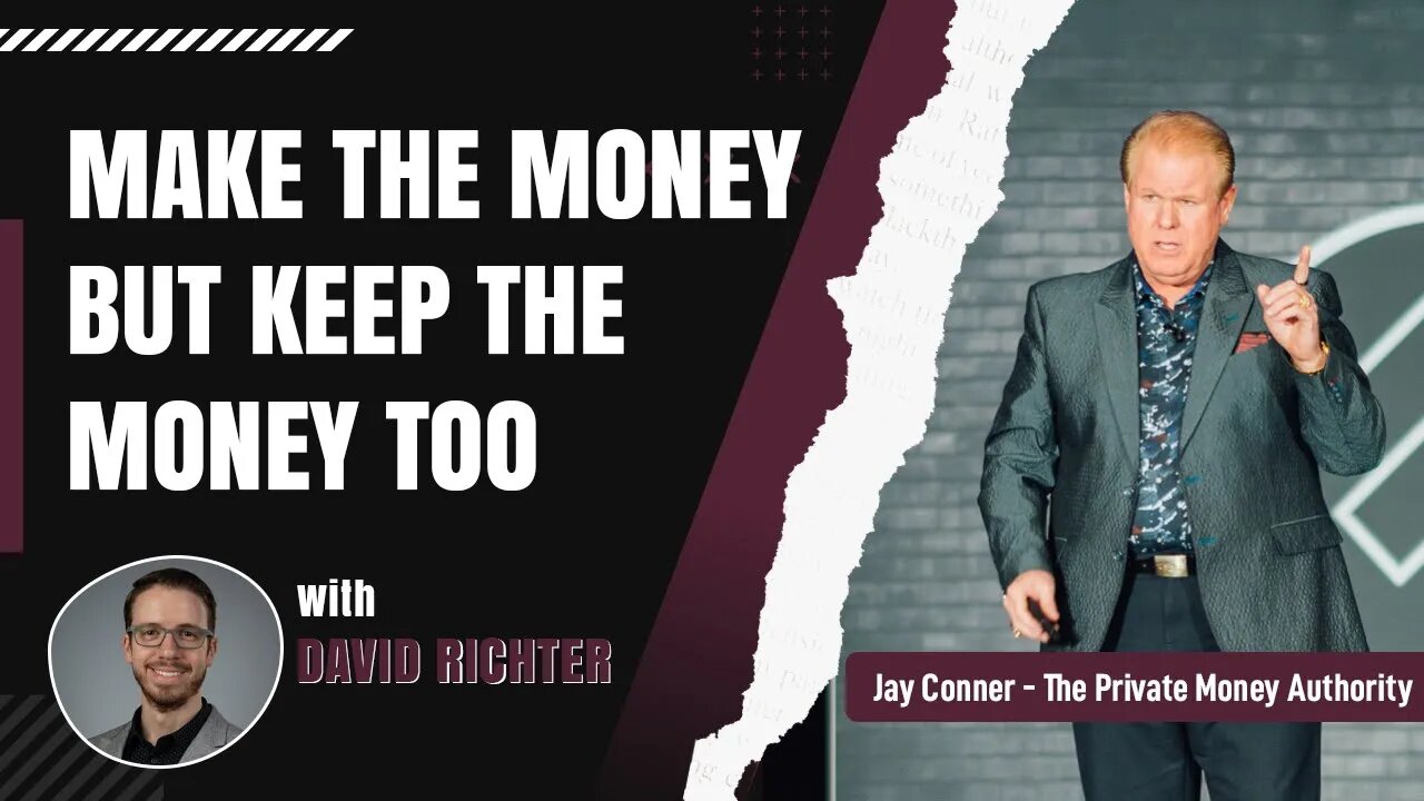 Make The Money But Keep The Money Too with David Richter & Jay Conner, The Private Money Authority