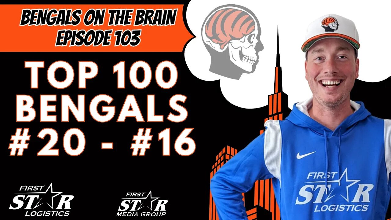 Top 100 All-Time Cincinnati Bengals No. 20 - No. 16 | Joe Goodberry Bengals On The Brain Episode 103